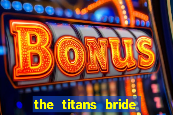 the titans bride cap 1